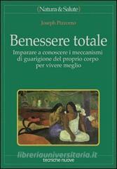 Benessere totale. Imparare a conoscere i meccanismi di guarigione del proprio corpo per vivere meglio.pdf