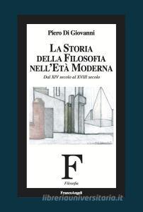 La storia della filosofia nelletà moderna. Dal XIV secolo al XVIII secolo.pdf