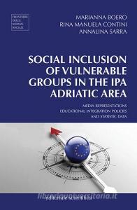 Social inclusion of vulnerable groups in the IPA adriatic area. Media representations, educational integration policies and statistic data.pdf