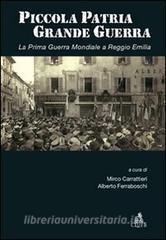 Piccola patria, grande guerra. La prima guerra mondiale a Reggio Emilia.pdf