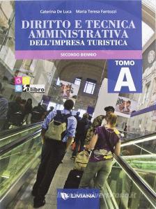 Diritto e tecnica amministrativa dellimpresa turistica. Per le Scuole superiori. Con espansione online vol.1.pdf