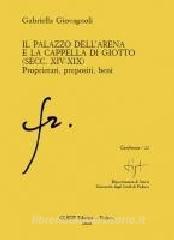 Il palazzo dell´Arena e la cappella di Giotto (secc. XIV-XIX). Proprietari, prepositi, beni.pdf