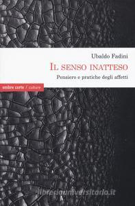 Il senso inatteso. Pensiero e pratiche degli affetti.pdf