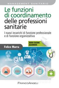 Le funzioni di coordinamento delle professioni sanitarie. I nuovi incarichi di funzione professionale e di funzione organizzativa.pdf