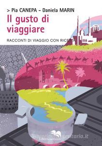 Il gusto di viaggiare. Racconti di viaggio con ricetta.pdf