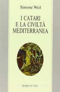 I Catari e la civiltà mediterranea - Seguito da Chanson de la croisade albigeoise. Ediz. bilingue.pdf