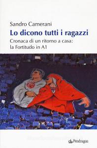 Lo dicono tutti i ragazzi. Cronaca di un ritorno a casa: la Fortitudo in A1.pdf