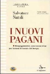 I nuovi pagani. Neopaganesimo: una nuova etica per forzare le inerzie del tempo.pdf