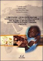 I protocolli e gli integratori nutrizionali per la riabilitazione del bambino severamente malnutrito in paesi a risorse limitate.pdf