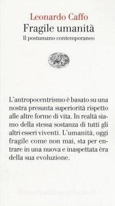 Fragile umanità. Il postumano contemporaneo.pdf