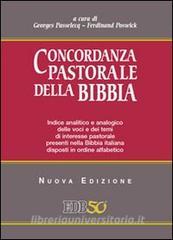 Concordanza pastorale della Bibbia. Indice analitico e analogico delle voci e dei temi di interesse pastorale presenti nella Bibbia italiana disposti alfabeticamente.pdf