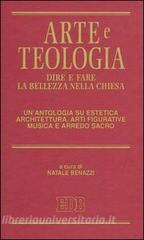 Arte e teologia. Dire e fare la bellezza nella Chiesa. Unantologia su estetica, architettura, arti figurative, musica e arredo sacro.pdf
