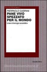 Pane vivo spezzato per il mondo. Linee di teologia eucaristica.pdf