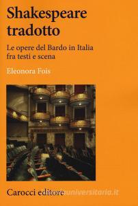 Shakespeare tradotto. Le opere del Bardo in Italia fra testi e scena.pdf