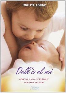 Dallio al noi. Educare a vivere «insieme» non solo «accanto».pdf