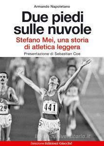 Due piedi sulle nuvole. Stefano Mei, una storia di atletica leggera.pdf