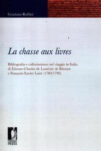 La chasse aux livres. Bibliografia e collezionismo nel viaggio in Italia di Étienne-Charles de Loménie de Brienne e François-Xavier Laire (1789-1790).pdf
