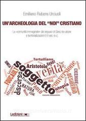 Un archeologia del «Noi» cristiano. Le «comunità immaginate» dei seguaci di Gesù tra utopie e territorializzazioni (I-II sec. e.v.).pdf