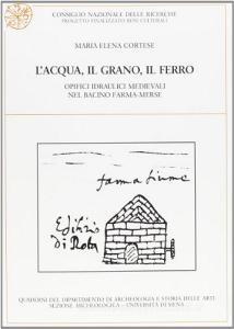 L acqua, il grano, il ferro. Opifici idraulici medievali nel bacino Farma-Merse.pdf