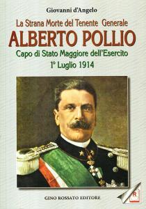 La strana morte del tenente generale Alberto Pollio. Capo di Stato maggiore dellEsercito. 1° luglio 1914.pdf