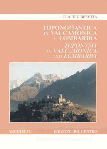 Toponomastica in Valcamonica e Lombardia. Etimologie e relazioni con il mondo antico-Toponymy in Valcamonica and Lombardy. Etymologies. Connections with the Ancient.pdf