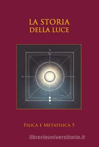 Ebook La storia della luce di Nazzareno Luigi Todarello edito da Latorre-Editore