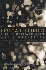 Cinema elettrico. I film dellarchivio AEM (1928-1962). Con DVD.pdf
