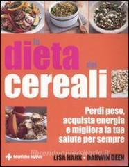 La dieta dei cereali. Perdi peso, acquista energia e migliora la tua salute per sempre.pdf