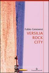 Ebook Versilia rock city di Fabio Genovesi edito da Transeuropa