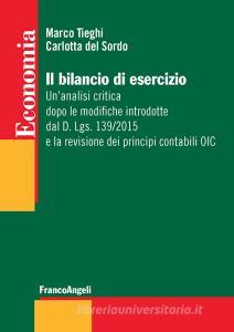 Il bilancio di esercizio. Unanalisi critica dopo le modifiche introdotte dal D. Lgs. 139/2015 e la revisione dei principi contabili OIC.pdf