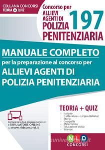 Concorso per 197 allievi agenti di polizia penitenziaria. Manuale completo per la preparazione al concorso. Con Contenuto digitale per download e accesso on line.pdf