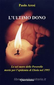 L ultimo dono. Le sei suore delle Poverelle morte per lepidemia di Ebola nel 1995.pdf