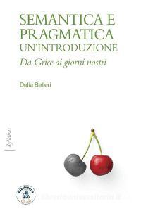 Ebook Semantica e pragmatica: un'introduzione di Delia Belleri edito da CLUEB