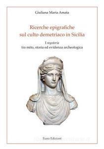 Ricerche epigrafiche sul culto demetriaco in Sicilia. I «mysteria» tra mito, storia ed evidenza archeologica.pdf