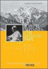 Achille Ratti. Il prete alpinista che diventò papa.pdf