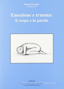 Emozione e trauma: il corpo e la parola.pdf