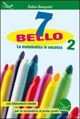 7 bello. La matematica in vacanza, con laboratorio INVALSI. Per la Scuola media vol.2.pdf