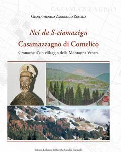 «Nei da S-ciamazègn». Casamazzagno di Comelico. Cronache dun villaggio della Montagna Veneta.pdf