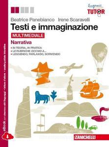 Testi e immaginazione. Narrativa-Officina di scrittura. Per le Scuole superiori. Con e-book. Con espansione online.pdf