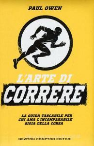L arte di correre. La guida tascabile per chi ama lincomparabile gioia della corsa.pdf