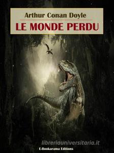 Libro Ebook Le Monde perdu di Arthur Conan Doyle di E-BOOKARAMA