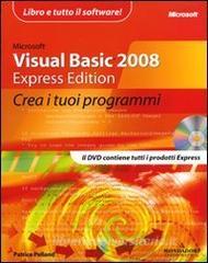 Microsoft Visual Basic 2008. Express edition. Crea i tuoi programmi. Con DVD-ROM.pdf