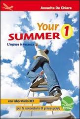 Your summer. Linglese in vacanza, con laboratorio KET. Ediz. italiana e inglese. Con CD Audio. Per la Scuola media vol.1.pdf
