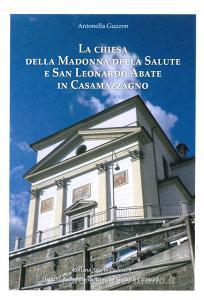 La chiesa della Madonna della Salute e San Leonardo Abate in Casamazzagno. Ediz. illustrata.pdf