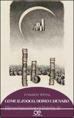 Come il fuoco. Uomo e denaro.pdf