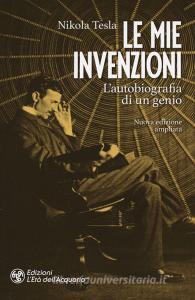 Le mie invenzioni. Lautobiografia di un genio. Ediz. ampliata.pdf