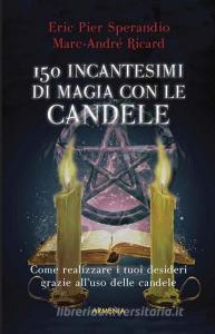 Centocinquanta incantesimi di magia bianca con le candele.pdf