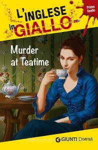Murder at teatime. I racconti che migliorano il tuo inglese! Livello 1.pdf