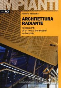 Architettura radiante. Fondamenti di un nuovo benessere ambientale. Con aggiornamento online.pdf