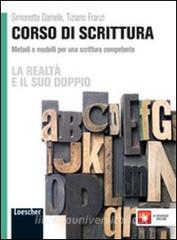 La realtà e il suo doppio. Corso di scrittura. Metodi e modelli per una scittura competente. Per le Scuole superiori. Con espansione online.pdf